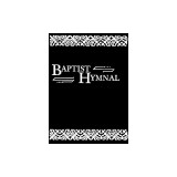 The Baptist Hymnal: For Use in the Church and Home