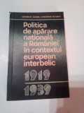 POLITICA DE APARARE NATIONALA A ROMANIEI IN CONTEXTUL EUROPEAN INTERBELIC 1919-1939