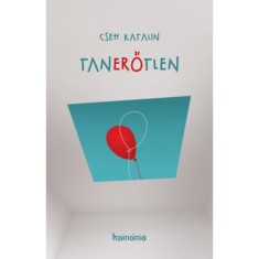 Tanerőtlen - Emberl&eacute;t &eacute;s tan&aacute;rl&eacute;t sz&iacute;ne-fon&aacute;kja - Cseh Katalin