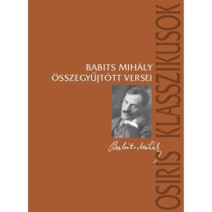 Babits Mih&aacute;ly &ouml;sszegyűjt&ouml;tt versei - Babits Mih&aacute;ly