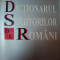 DICTIONARUL SCRIITORILOR ROMANI DE LA D-L-AUREL SASU,MARIAN PAPAHAGI,BUC.1998