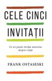 Cumpara ieftin Cele cinci invitații. Ce ne poate &icirc;nvăța moartea despre viață