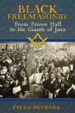 Black Freemasonry: From Prince Hall to the Giants of Jazz