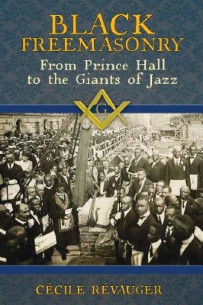 Black Freemasonry: From Prince Hall to the Giants of Jazz