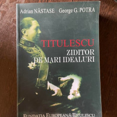 Adrian Nastase, George G. Potra - Titulescu, ziditor de mari idealuri (cu dedicatie)