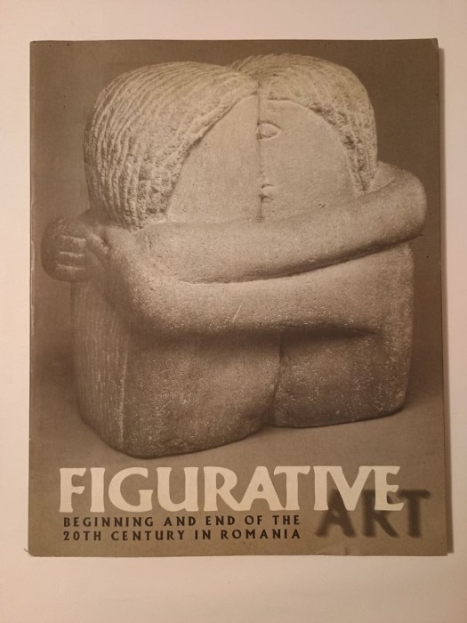 Figurative: Beginning and End of the 20th Century in Romania (catalog 1998)