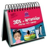 Sunt Imbatabil - 365 De Intrebari Pentru Toti Curiosii, - Editura DPH