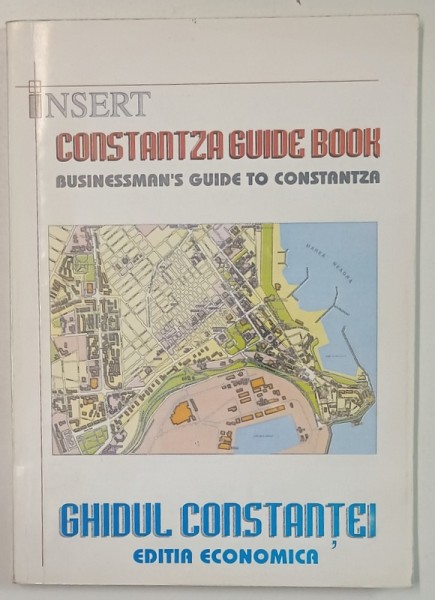 GHIDUL CONSTANTEI , EDITIA ECONOMICA / CONSTANTZA GUIDE BOOK , BUSINESSMAN &#039;S GUIDE TO CONSTANZA , ANII &#039;90