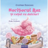 Cumpara ieftin Norisorul roz si cosul cu dulciuri. Partea a III -a, Cristina Donovici, Curtea Veche Publishing