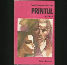 PRINȚUL - ROMAN - TUDOR TEODORESCU-BRANIȘTE - ED. EMINESCU