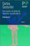 Cartea gesturilor. Cum putem citi gandurile oamenilor din actiunile lor - Peter Collett