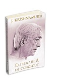 Eliberarea de cunoscut | Jiddu Krishnamurti