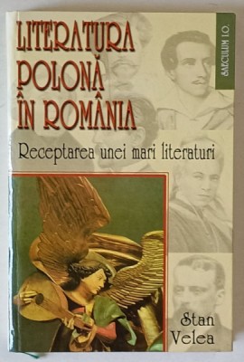 LITERATURA POLONA IN ROMANIA , RECEPTAREA UNEI MARI LITERATURI de STAN VELEA , 2001 foto