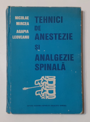 N. Mircea, A. Leoveanu - Tehnici De Anestezie Si Analgezie Spinala 1989 foto