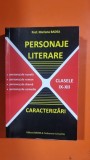 Personaje literare, caracterizari, clasele IX-XII - Mariana Badea