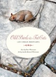 Odd Birds &amp; Fat Cats: (An Urban Bestiary)