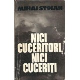 Nici cuceritori, nici cuceriti - Mihai Stoian