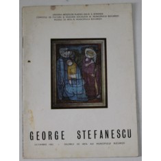GEORGE STEFANESCU , CATALOG DE EXPOZITIE , OCTOMBRIE , 1983
