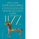 Dupa 1177 i.Cr. Supravietuirea civilizatiilor - Eric H. Cline, Andrei-Tudor Man