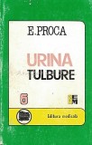 Urina Tulbure - Eugen Proca, Medicina, 1996, 157 Pagini, Bucuresti