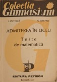 ADMITERE IN LICEU. TESTE DE MATEMATICA-I. PETRICA, C. STEFAN-348338