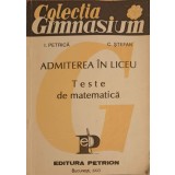 ADMITEREA IN LICEU. TESTE DE MATEMATICA-I. PETRICA, C. STEFAN-350828