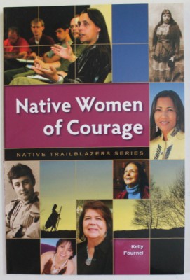 NATIVE WOMEN OF COURAGE by KELLY FOURNEL , 2007, PREZINTA URME DE INDOIRE foto