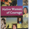 NATIVE WOMEN OF COURAGE by KELLY FOURNEL , 2007, PREZINTA URME DE INDOIRE