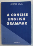 A CONCISE ENGLISH GRAMMAR de GEORGE GRUIA , EDITIA A III-A , 1998