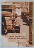BUNA DIMINEATA , DOMNULE FRANKLIN ! , ESEURI AMERICANE de ILEANA IOANID , 1999 *DEDICATIE