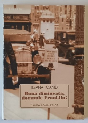 BUNA DIMINEATA , DOMNULE FRANKLIN ! , ESEURI AMERICANE de ILEANA IOANID , 1999 *DEDICATIE foto