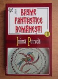 I. Oprisan - Basme fantastice romanesti. Inima putreda volumul 3