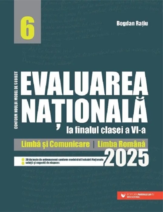 Evaluarea Nationala la finalul clasei a VI-a 2025. Limba si comunicare Limba romana-Bogdan Ratiu