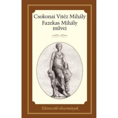 Csokonai Vit&eacute;z Mih&aacute;ly &eacute;s Fazekas Mih&aacute;ly művei - Csokonai Vit&eacute;z Mih&aacute;ly