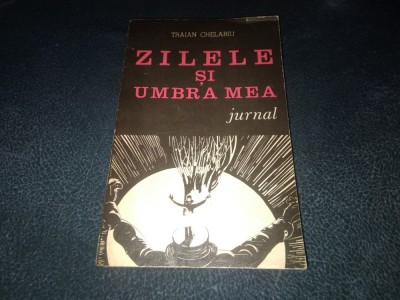 TRAIAN CHELARIU - ZILELE SI UMBRA MEA foto