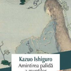Amintirea palida a muntilor - Kazuo Ishiguro
