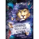 Gonosz Besti&aacute;k Sulija 4. - Az &aacute;llatok kir&aacute;lya - Gina Mayer