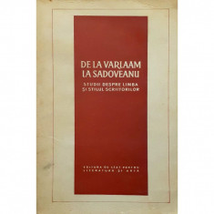 Carte De La Varlaam La Sadoveanu. Studii Despre Limba Si Stilul Scriitorilor foto
