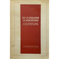 Carte De La Varlaam La Sadoveanu. Studii Despre Limba Si Stilul Scriitorilor foto