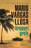 Vremuri grele | Mario Vargas Llosa, 2021, Humanitas, Humanitas Fiction