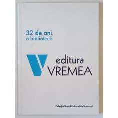 EDITURA VREMEA , 32 DE ANI , O BIBLIOTECA , 2022
