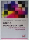 BAZELE MANAGEMENTULUI , ASPECTE COMPORTAMENTALE ALE PERFORMANTEI de VADIM DUMITRASCU si SORIN ADRIAN CIUPITU , 2013