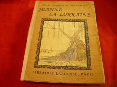 J-Baptiste Coissac - Jeanne ,la bonne Lorraine -Ed.1914 -ilustratii Maggie ,144p foto