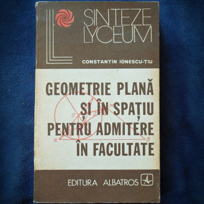 GEOMETRIE PLANA SI IN SPATIU PENTRU ADMITERE IN FACULTATE - C. TIU foto