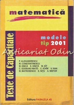 Matematica. Teste De Capacitate - P. Alexandrescu, M. Dinca, M. Git, C. Ichim foto