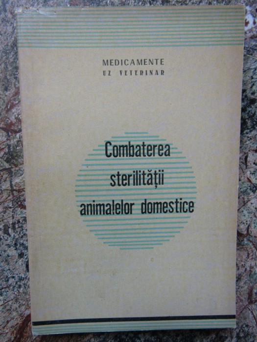 COMBATEREA STERILITATII ANIMALELOR DOMESTICE-P. GHIMPU
