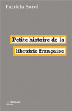 Petite histoire de la librairie francaise | Patricia Sorel, La Fabrique