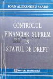 Cumpara ieftin CONTROLUL FINANCIAR SUPREM &Icirc;N STATUL DE DREPT - 2001 - Ioan Alexandru Szabo (S38)