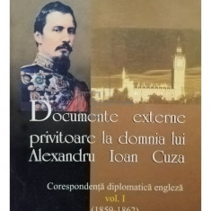 Beatrice Marinescu - Documente externe privitoare la domnia lui Alexandru Ioan Cuza, vol. 1 (editia 2001)