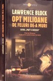 OPT MILIOANE DE FELURI DE-A MURI-LAWRENCE BLOCK-336559